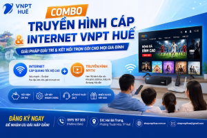 Combo truyền hình cáp và internet VNPT Huế