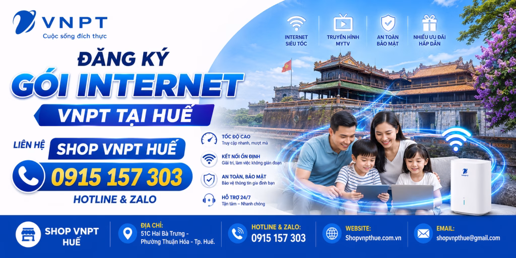 Đăng ký gói internet VNPT tại Huế – Liên hệ Shop VNPT Huế 0915 157 303