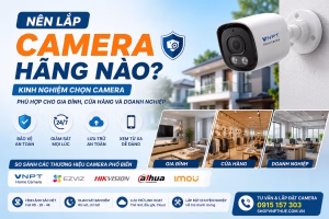 Nên lắp camera hãng nào