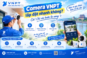 Camera VNPT lắp đặt nhanh không 1