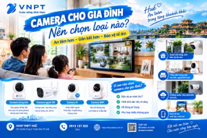 Camera cho gia đình nên chọn 1