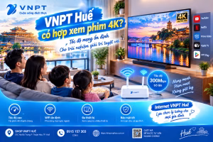 VNPT Huế có hợp xem phim 4K 1